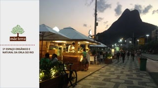 1º ESPAÇO ORGÂNICO E
NATURAL DA ORLA DO RIO
 