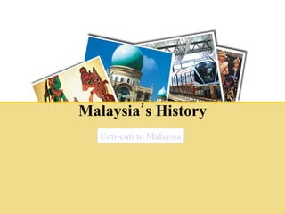 Malaysia’s History Cuti-cuti to Malaysia 