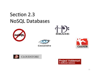 Sec+on	
  2.3	
  
NoSQL	
  Databases	
  
21	
  
 
