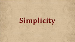 Simplicity
 