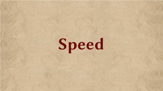 Speed
 