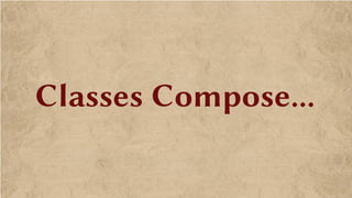 Classes Compose...
 