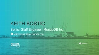 #MDBE17
Senior Staff Engineer, MongoDB Inc.
KEITH BOSTIC
keith.bostic@mongodb.com
 