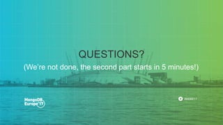 #MDBE17
(We’re not done, the second part starts in 5 minutes!)
QUESTIONS?
 