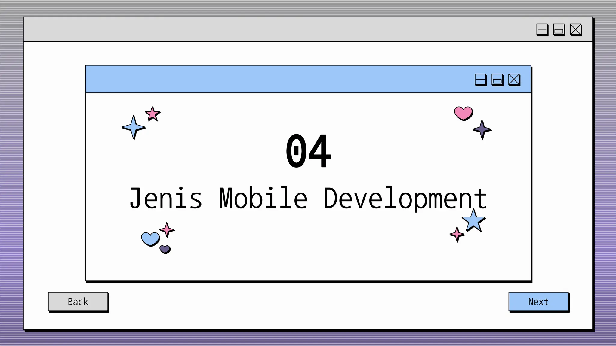 Back Next
Jenis Mobile Development
04
 
