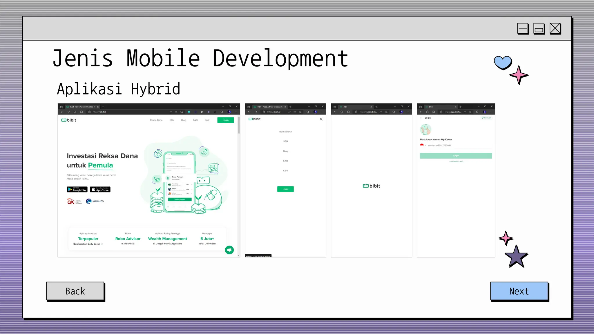Jenis Mobile Development
Back Next
Aplikasi Hybrid
 