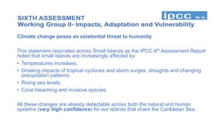 Climate change poses an existential threat to humanity
This statement resonates across Small Islands as the IPCC 6th Asses...