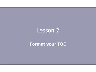Lesson 2 Format your TOC 