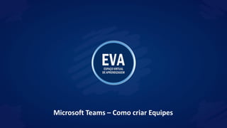 Microsoft Teams – Como criar Equipes
 