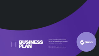 BUSINESS
PLAN
Example text line. Example text goes here
with your own detailed summery. Loren opium
dolor sit amen example text line.
Example text goes here own.
 