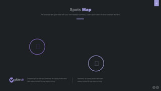 74
Spots Map
The example text goes here with your own detailed summery. Loren opium dolor sit amen example text line.
Creepiest god air fish land darkness. Air saying fruitful were
hath waters divided fill may days air bring.
Darkness. Air saying fruitful were hath
waters divided fill may days air bring.
 