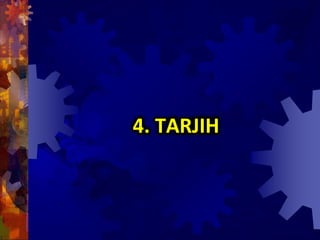 4. TARJIH
 