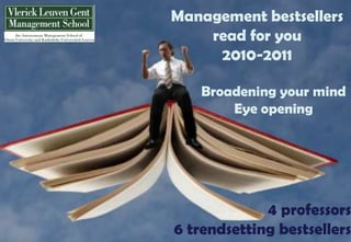 Management bestsellers readforyou 2010-2011 Broadeningyourmind Eye opening 4 professors 6 trendsetting bestsellers 