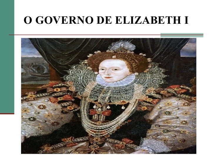 O Que Se Destacou No Governo De Elizabeth 1