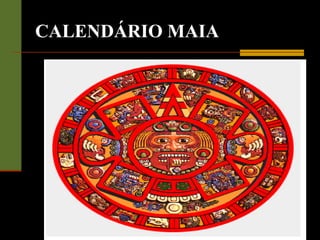 CALENDÁRIO MAIA
 