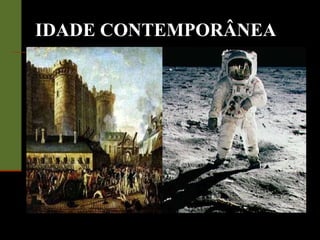IDADE CONTEMPORÂNEA 
