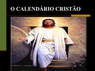 O CALENDÁRIO CRISTÃO 
