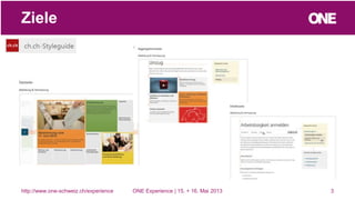 3
Ziele
http://www.one-schweiz.ch/experience ONE Experience | 15. + 16. Mai 2013
 