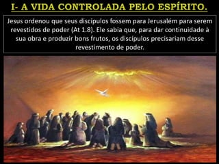 Jesus ordenou que seus discípulos fossem para Jerusalém para serem
revestidos de poder (At 1.8). Ele sabia que, para dar continuidade à
sua obra e produzir bons frutos, os discípulos precisariam desse
revestimento de poder.
 