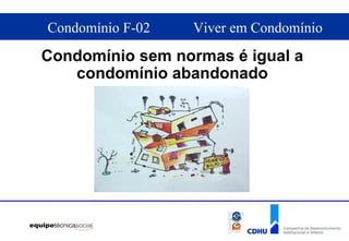 Condomínio sem normas é igual a condomínio abandonado 