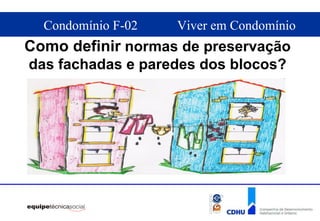 Como definir  normas de preservação das fachadas e paredes dos blocos? 