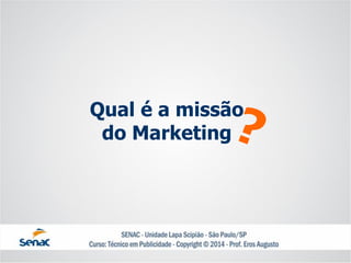 Qual é a missãodo Marketing  