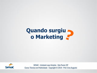 Quando surgiuo Marketing  