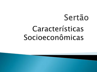 Características 
Socioeconômicas 
 