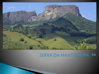 SERRA DA MANTIQUEIRA 
 
