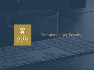 Introduction to cryptography Transport Layer Security X509 certiﬁcates Certiﬁcate Authorities with OpenSSL Revoca
Transport Layer Security
www.opensourceschool.fr – Licence Creative Commons (CC BY-SA 3.0 FR) – 19/59
 