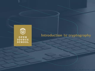Introduction to cryptography Transport Layer Security X509 certiﬁcates Certiﬁcate Authorities with OpenSSL Revoca
Introduction to cryptography
www.opensourceschool.fr – Licence Creative Commons (CC BY-SA 3.0 FR) – 2/59
 