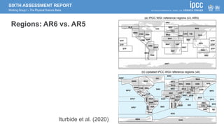 SIXTH ASSESSMENT REPORT
Working Group I – The Physical Science Basis
Regions: AR6 vs. AR5
Iturbide et al. (2020)
 