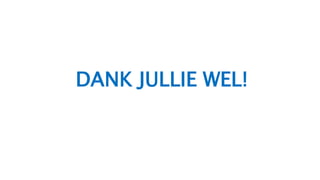 DANK JULLIE WEL!
 