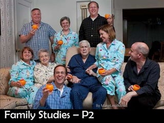 By MakeLessNoise

Family Studies – P2
 