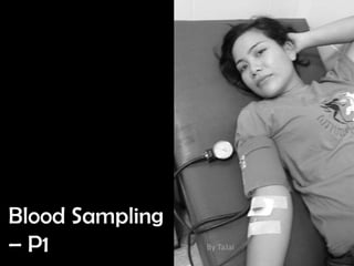 Blood Sampling
– P1             By TaJai
 