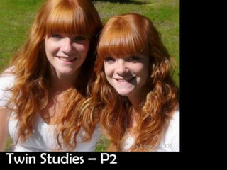 By Eddie Van 300

Twin Studies – P2
 