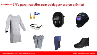 EPI’s para trabalho com soldagem a arco elétrico
 