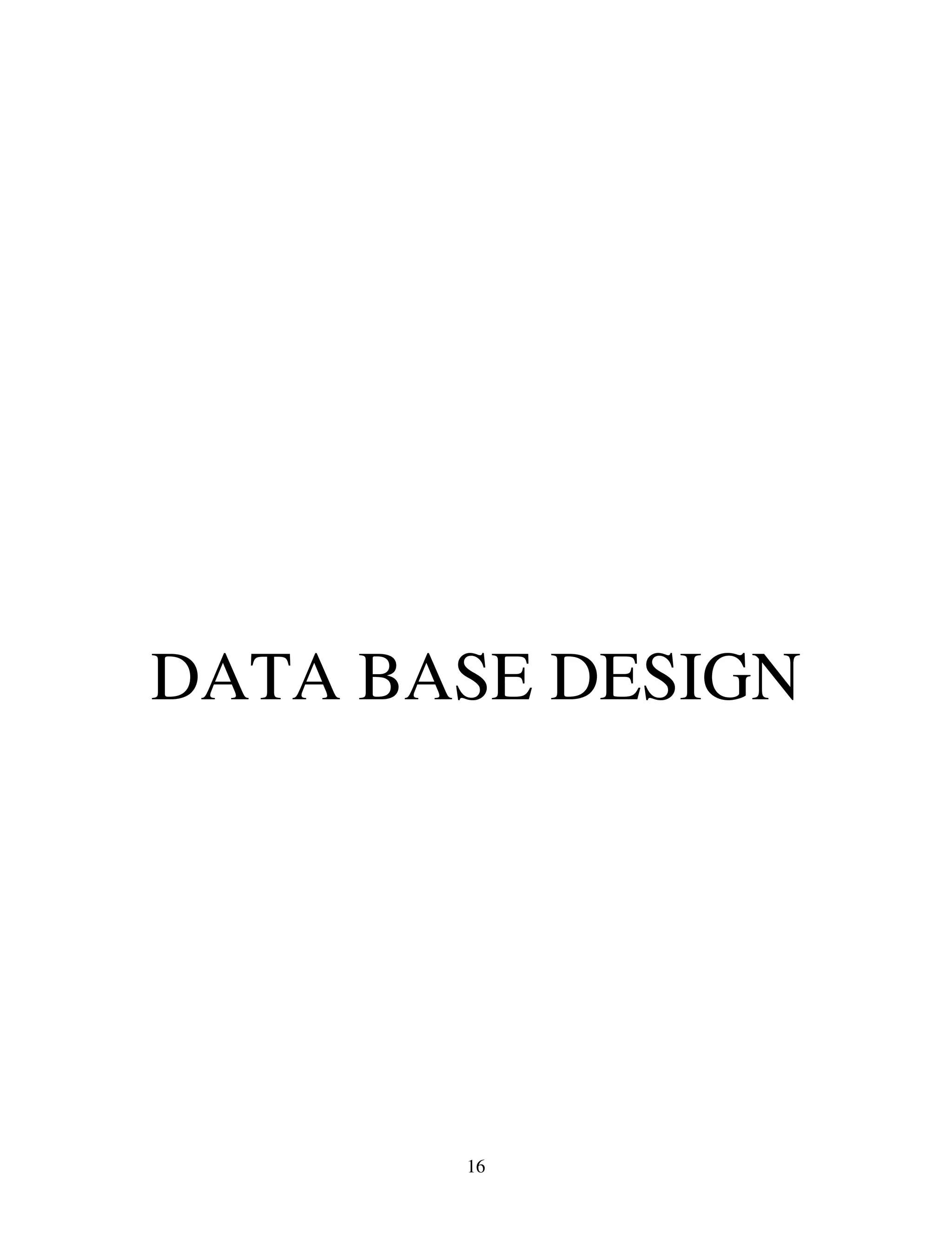 DATA BASE DESIGN




       16
 