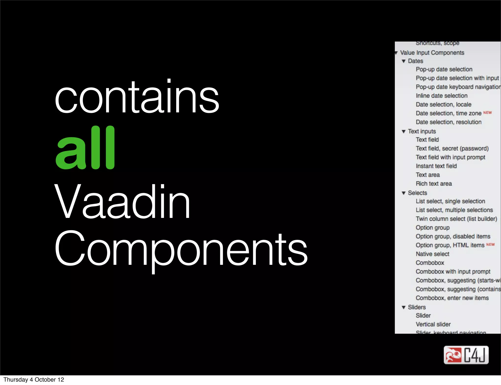 contains
                 all
                 Vaadin
                 Components

Thursday 4 October 12
 