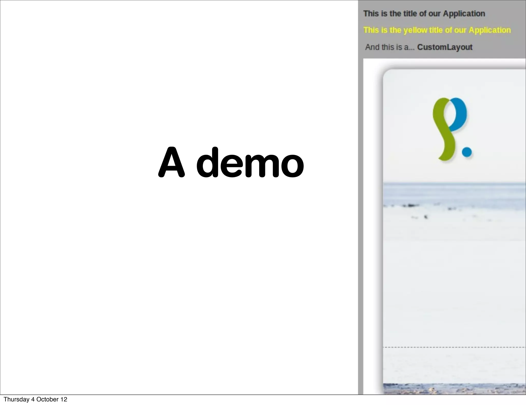 A demo




Thursday 4 October 12
 