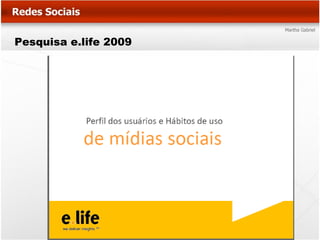 Pesquisa e.life 2009
 