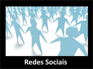 Redes Sociais
 