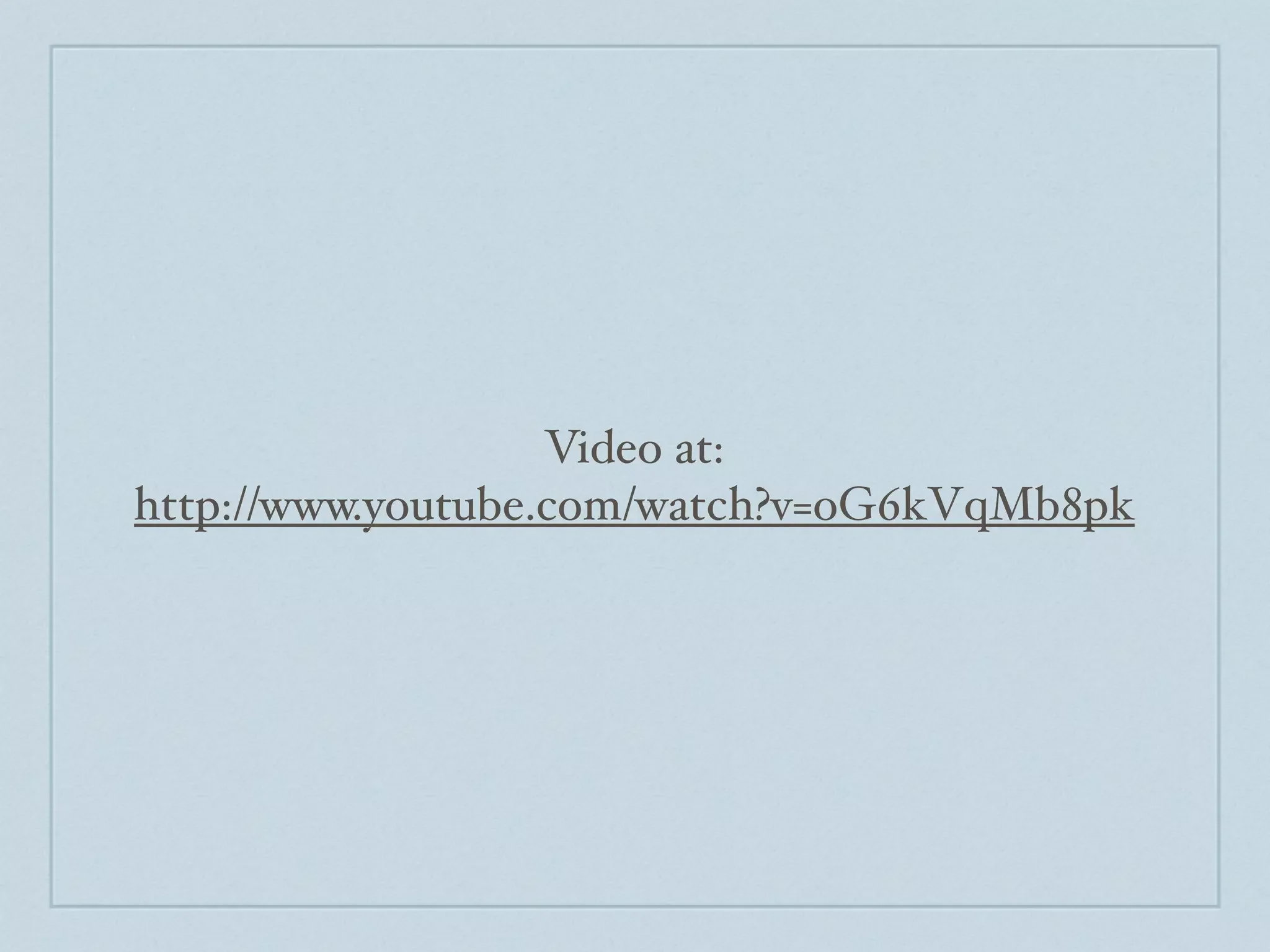 Video at:
http://www.youtube.com/watch?v=oG6kVqMb8pk
 