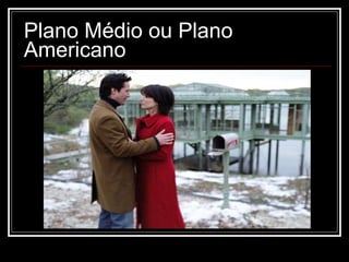 Plano Médio ou Plano Americano 