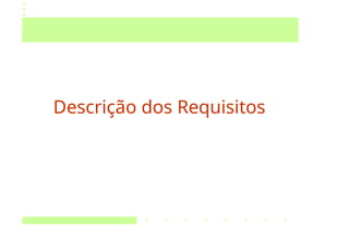 Descrição dos Requisitos
 