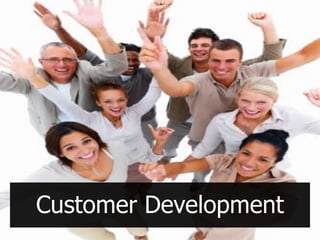 Customer Development
 