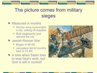 The picture comes from military sieges <ul><li>Measured in months </li></ul><ul><ul><li>Roman army surrounded a city, cutt...