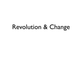 Revolution & Change
 