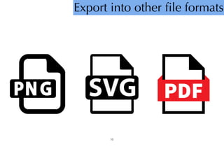 Export into other
fi
le formats
16
 