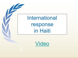 International
  response
   in Haiti

   Video
 